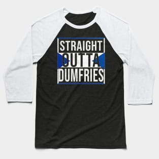 Straight Outta Dumfries - Gift for Scot, Scotsmen, Scotswomen, From Dumfries in Scotland Scottish Baseball T-Shirt
